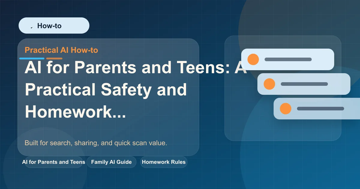 AI for Parents and Teens: A Practical Safety and Homework Hub featured image
