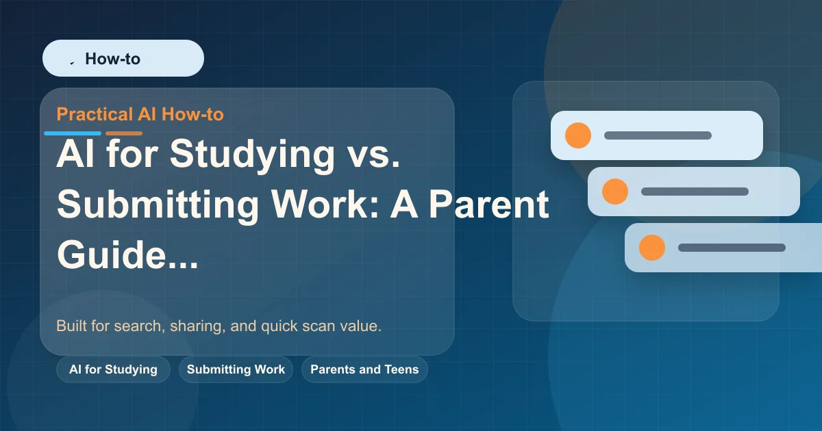 AI for Studying vs. Submitting Work: A Parent Guide featured image