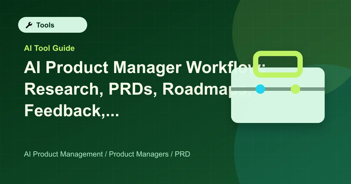 AI Product Manager Workflow: Research, PRDs, Roadmaps, Feedback, and Launch Notes featured image