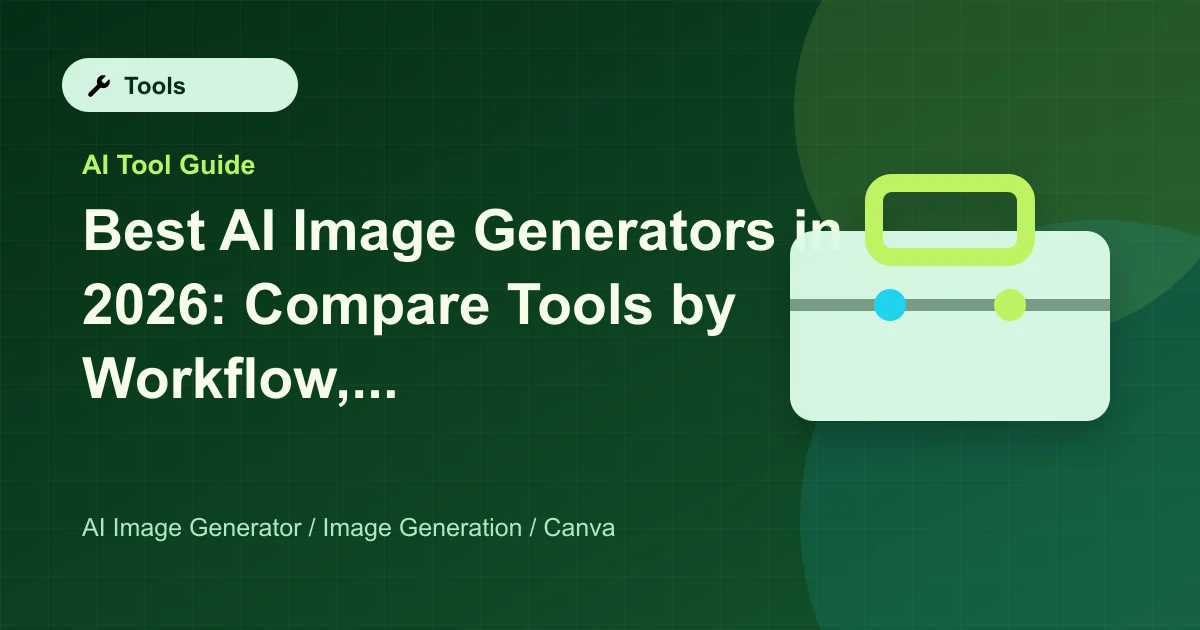 Best AI Image Generators in 2026: Compare Tools by Workflow, Rights, and Style Control featured image