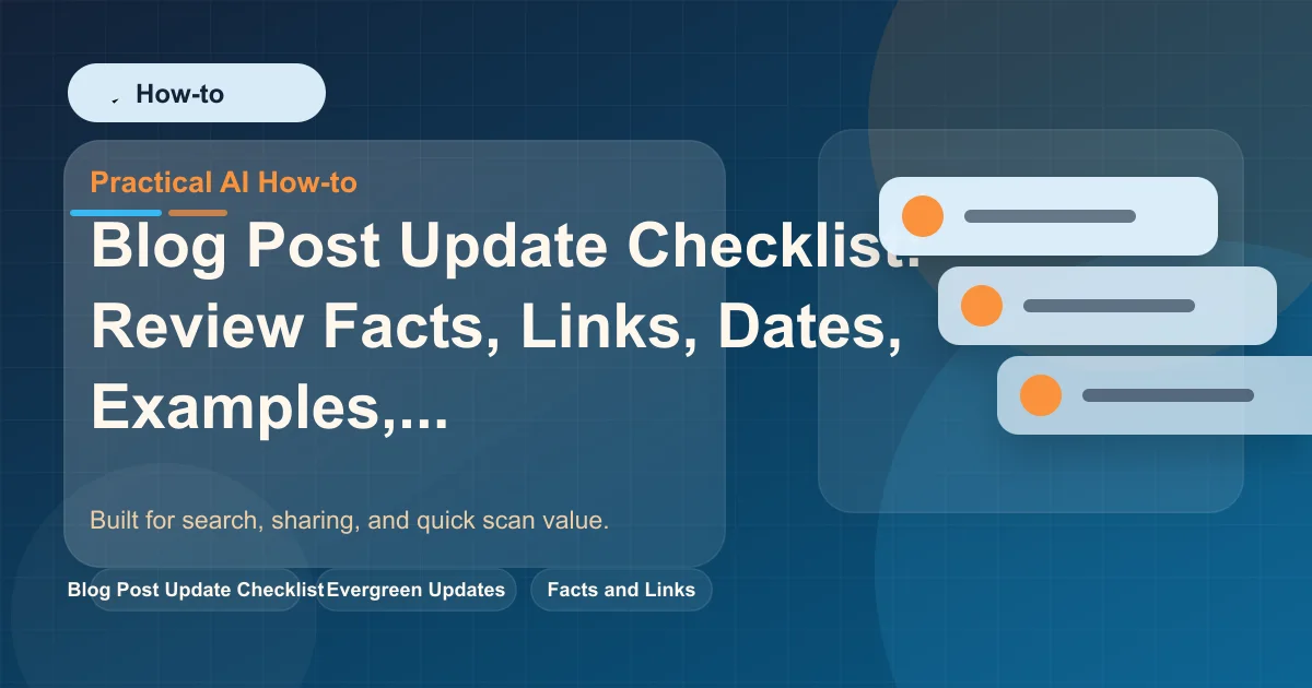 Blog Post Update Checklist: Review Facts, Links, Dates, Examples, and CTAs featured image