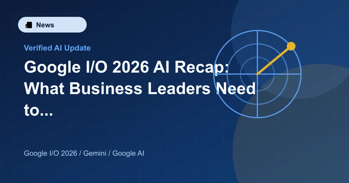 Google I/O 2026 AI Recap: What Business Leaders Need to Know featured image