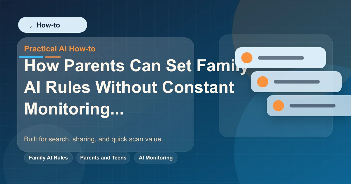 How Parents Can Set Family AI Rules Without Constant Monitoring featured image