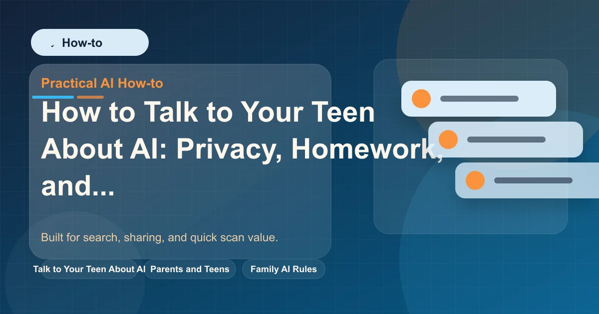 How to Talk to Your Teen About AI: Privacy, Homework, and Hard Questions featured image