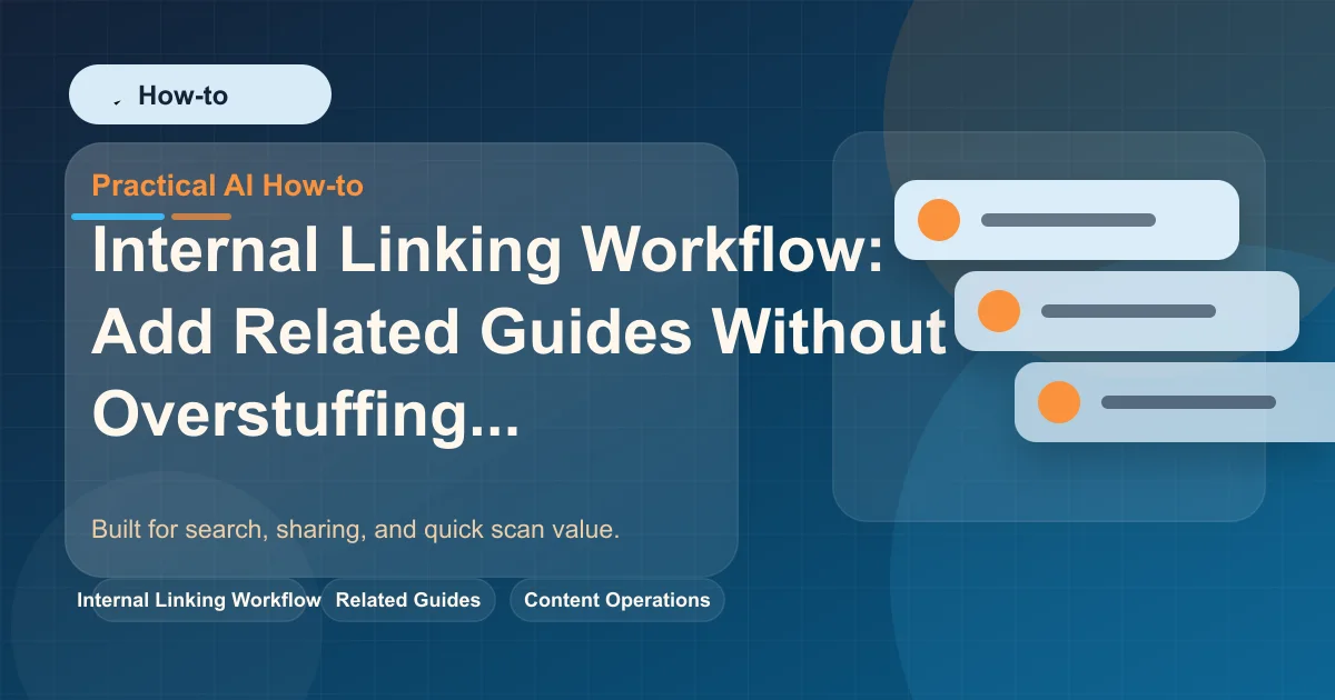 Internal Linking Workflow: Add Related Guides Without Overstuffing featured image
