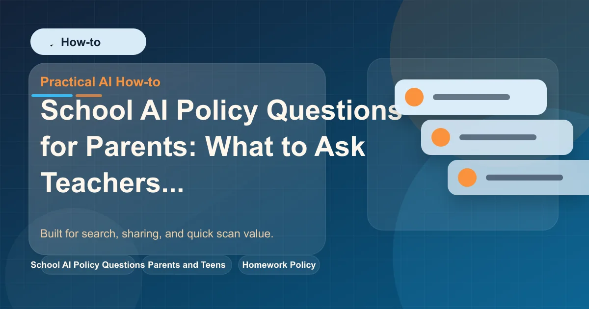 School AI Policy Questions for Parents: What to Ask Teachers featured image