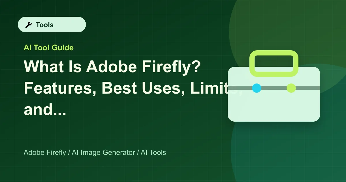 What Is Adobe Firefly? Features, Best Uses, Limits, and Who It Helps featured image