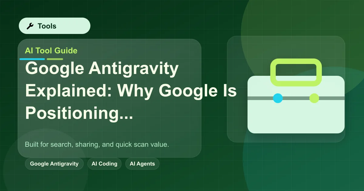 Google Antigravity Explained: Why Google Is Positioning AI Coding as Agent-First featured image
