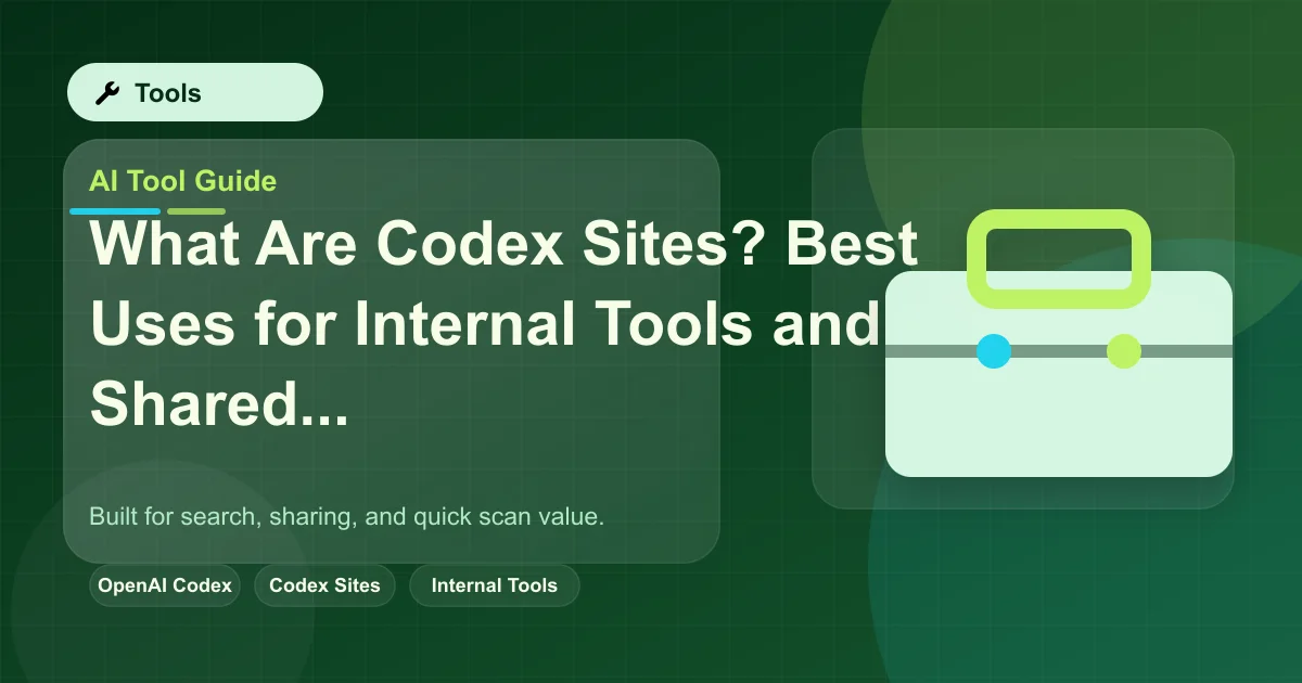 What Are Codex Sites? Best Uses for Internal Tools and Shared Work featured image