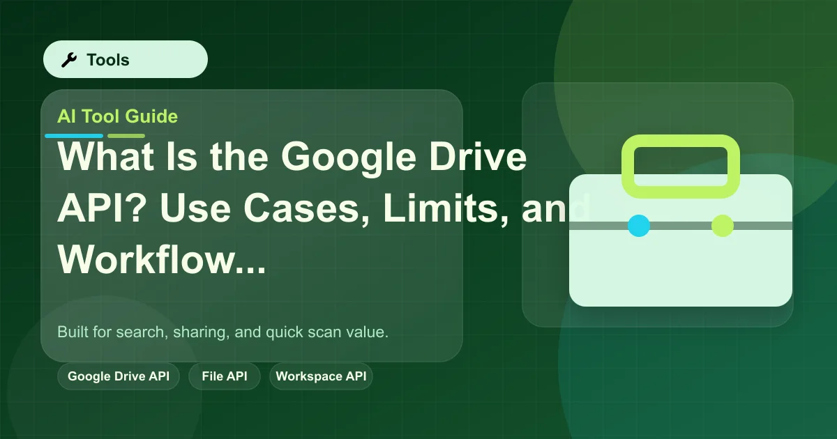 What Is the Google Drive API? Use Cases, Limits, and Workflow Fit featured image