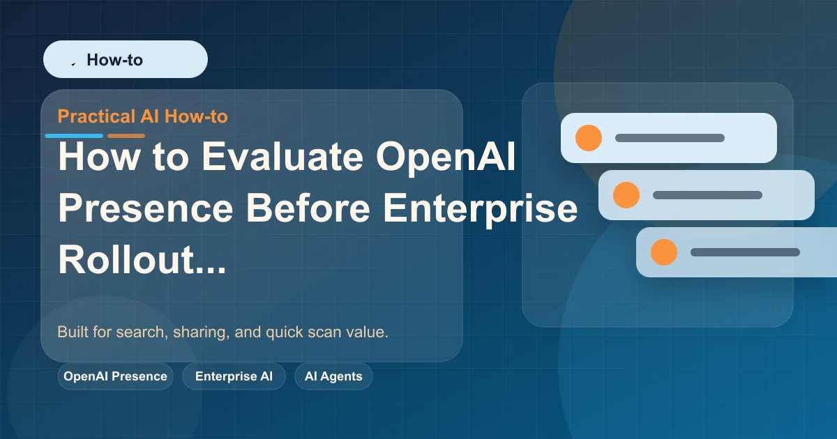 How to Evaluate OpenAI Presence Before Enterprise Rollout featured image